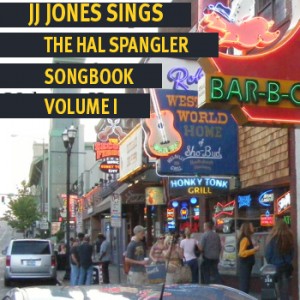 JJ Jones Sings The Hal Spangler Songbook Volume 1, by JJ Jones/ Hal Spangler